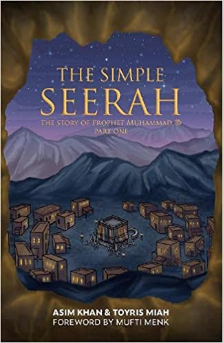 The Simple Seerah: The Story Of Prophet Muhammad - Part One: 1 - Noor Books