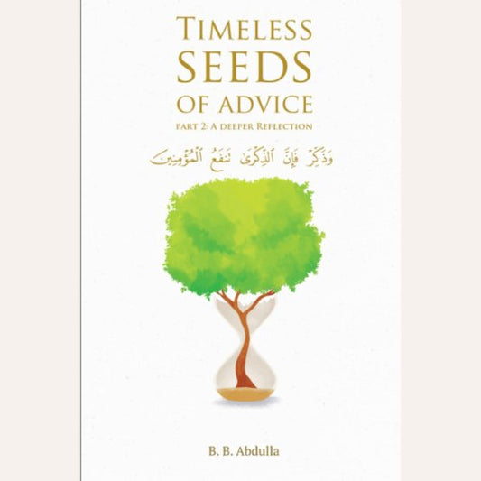 Timeless Seeds of Advice (Part 2) - A Deeper Reflection - Noor Books