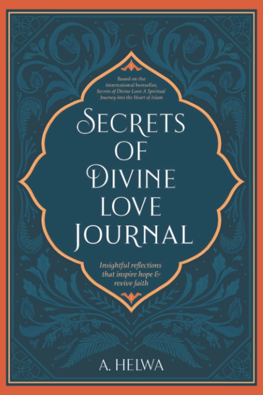 Secrets of Divine Love Journal: A Spiritual Journey into the Heart of Islam - Noor Books