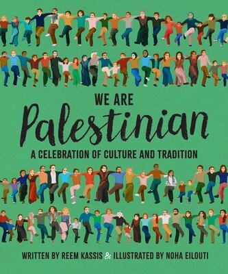 We Are Palestinian: A Celebration of Culture and Tradition - Noor Books